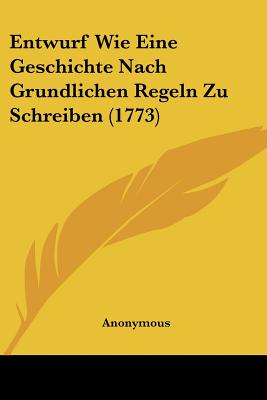 Entwurf Wie Eine Geschichte Nach Grundlichen Regeln Zu Schreiben (1773)
