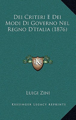Dei Criteri E Dei Modi Di Governo Nel Regno D'Italia (1876)