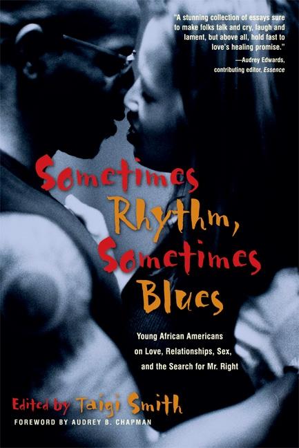Sometimes Rhythm, Sometimes Blues: Young African Americans on Love, Relationships, Sex, and the Search for Mr. Right