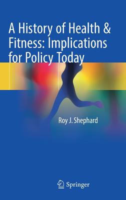 A History of Health & Fitness: Implications for Policy Today