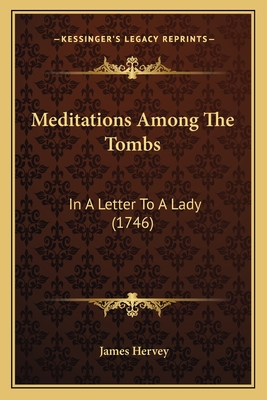 Meditations Among The Tombs: In A Letter To A Lady (1746)