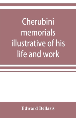 Cherubini: memorials illustrative of his life and work