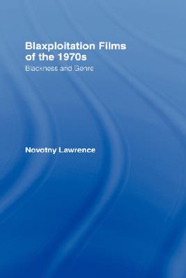 Blaxploitation Films of the 1970s: Blackness and Genre