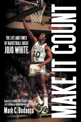 Make It Count: The Life and Times of Basketball Great JoJo White