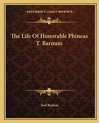 The Life Of Honorable Phineas T. Barnum
