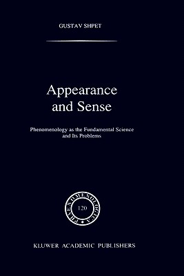 Appearance and Sense: Phenomenology as the Fundamental Science and Its Problems