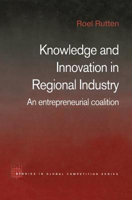 Knowledge and Innovation in Regional Industry: An Entrepreneurial Coalition