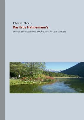 Das Erbe Hahnemann's: Energetische Naturheilverfahren im 21. Jahrhundert