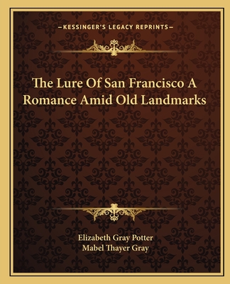 The Lure Of San Francisco A Romance Amid Old Landmarks