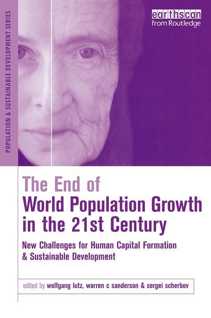 The End of World Population Growth in the 21st Century: New Challenges for Human Capital Formation and Sustainable Development