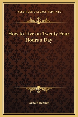 How to Live on Twenty Four Hours a Day