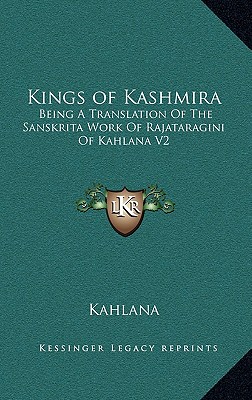 Kings of Kashmira: Being A Translation Of The Sanskrita Work Of Rajataragini Of Kahlana V2