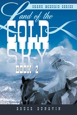 Land of the Cold Sky Book 2: Shane McQuaid Series