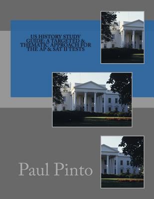 US History Study Guide: A Targeted & Thematic Approach for the AP & SAT II Tests