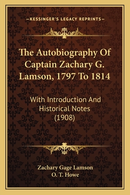 The Autobiography Of Captain Zachary G. Lamson, 1797 To 1814: With Introduction And Historical Notes (1908)