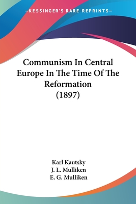 Communism In Central Europe In The Time Of The Reformation (1897)