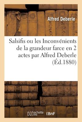 Salsifis ou les Inconvénients de la grandeur farce en 2 actes