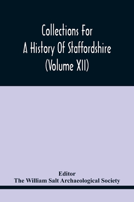 Collections For A History Of Staffordshire (Volume Xii)