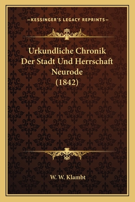 Urkundliche Chronik Der Stadt Und Herrschaft Neurode (1842)