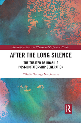 After the Long Silence: The Theater of Brazil's Post-Dictatorship Generation