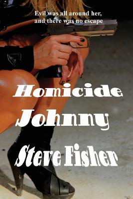 Homicide Johnny: A Hardboiled Detective Novel