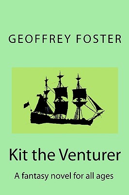 Kit the Venturer: A fantasy novel for all ages