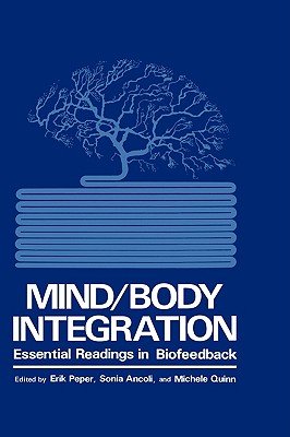 Mind/Body Integration: Essential Readings in Biofeedback