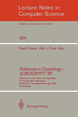 Advances in Cryptology - Eurocrypt '87: Workshop on the Theory and Application of Cryptographic Techniques, Amsterdam, the Netherlands, April 13-15, 1