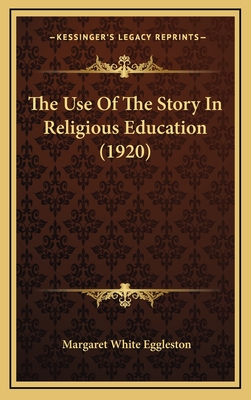 The Use Of The Story In Religious Education (1920)