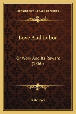 Love And Labor: Or Work And Its Reward (1860)