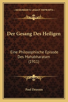 Der Gesang Des Heiligen: Eine Philosophische Episode Des Mahabharatam (1911)