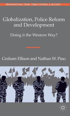 Globalization, Police Reform and Development: Doing It the Western Way?