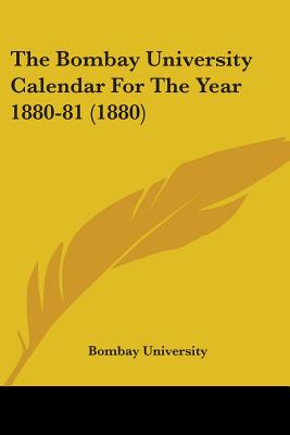 The Bombay University Calendar For The Year 1880-81 (1880)
