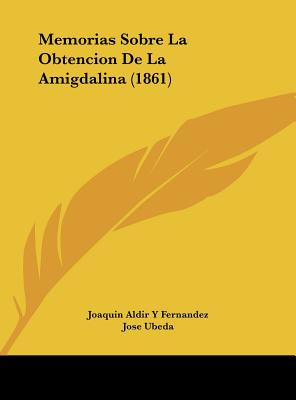 Memorias Sobre La Obtencion De La Amigdalina (1861)