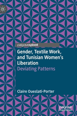 Gender, Textile Work, and Tunisian Women's Liberation: Deviating Patterns
