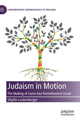 Judaism in Motion: The Making of Same-Sex Parenthood in Israel