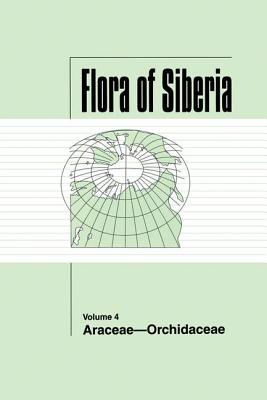Flora of Siberia, Vol. 4: Araceae-Orchidaceae