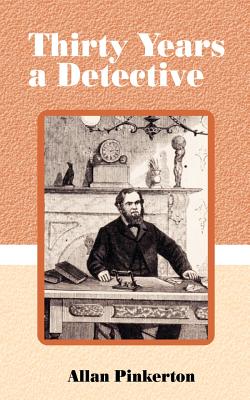 Thirty Years a Detective: A Thorough and Comprehensive Expose on Criminal Practices of All Grades and Classes.