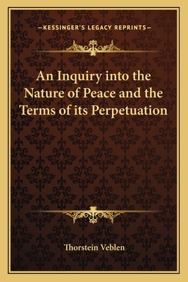 An Inquiry into the Nature of Peace and the Terms of its Perpetuation