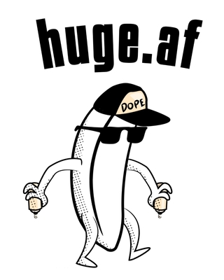 Huge.af: Inappropriate Gift For Men - Inappropriate Gift Under 10 - Offensive Saying & Rude Novelty Composition Notebook & Journal With Humor For Cupi