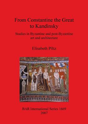 From Constantine the Great to Kandinsky: Studies in Byzantine and post-Byzantine art and architecture