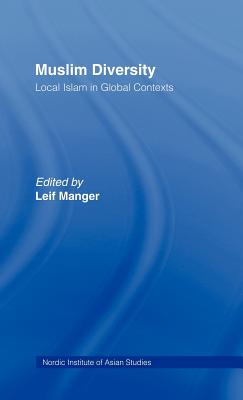 Muslim Diversity: Local Islam in Global Contexts