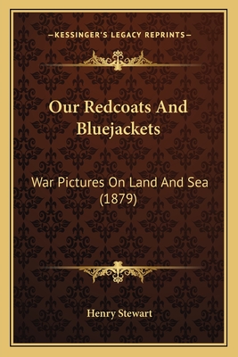 Our Redcoats And Bluejackets: War Pictures On Land And Sea (1879)