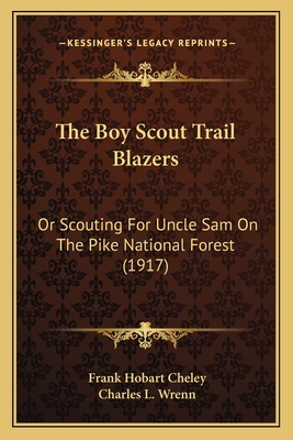 The Boy Scout Trail Blazers: Or Scouting For Uncle Sam On The Pike National Forest (1917)