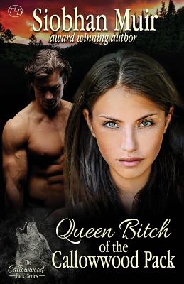 Queen Bitch of the Callowwood Pack