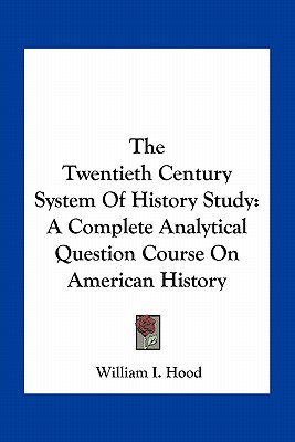 The Twentieth Century System Of History Study: A Complete Analytical Question Course On American History