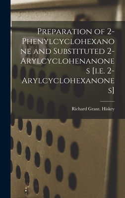 Preparation of 2-phenylcyclohexanone and Substituted 2-arylcyclohenanones [i.e. 2-arylcyclohexanones]