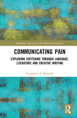 Communicating Pain: Exploring Suffering Through Language, Literature and Creative Writing
