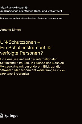 Un-Schutzzonen - Ein Schutzinstrument Für Verfolgte Personen?: Eine Analyse Anhand Der Internationalen Schutzzonen Im Irak, in Ruanda Und Bosnien-Herz