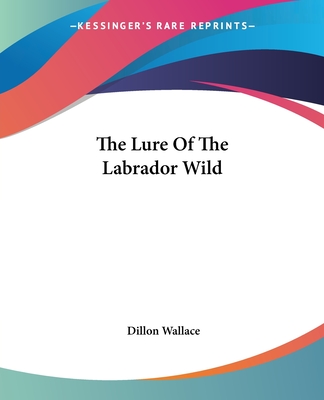 The Lure Of The Labrador Wild